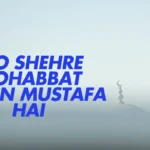 Wo Shehre Mohabbat Jahan Mustafa Hai