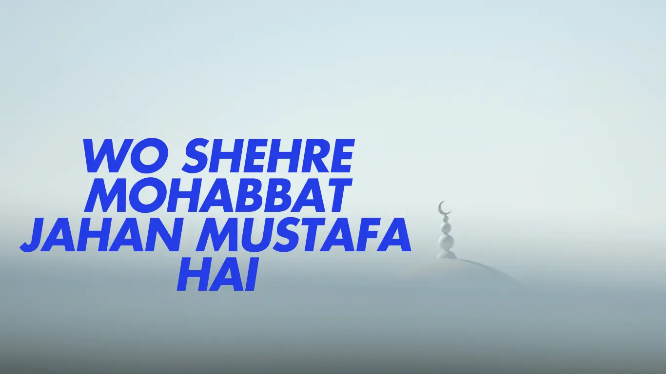 Wo Shehre Mohabbat Jahan Mustafa Hai