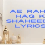 ae rahe haq k shaheedo lyrics