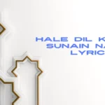 hale dil kis ko sunain naat lyrics​