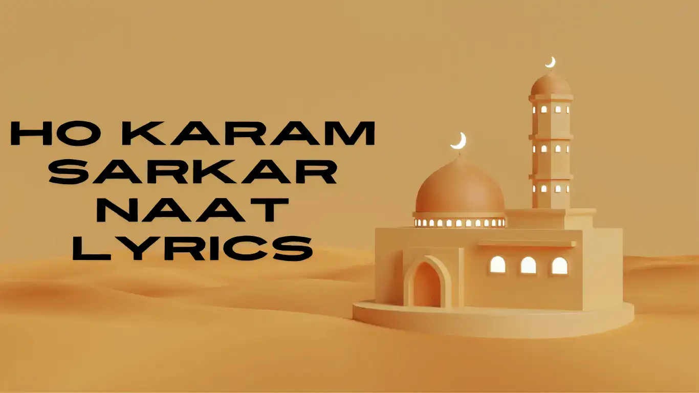 ho karam sarkar naat lyrics​