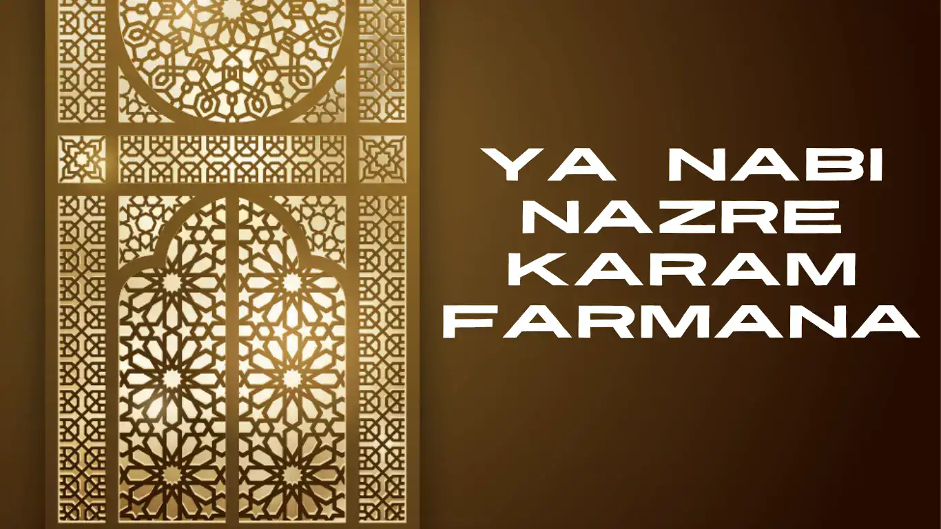 ya nabi nazre karam farmana